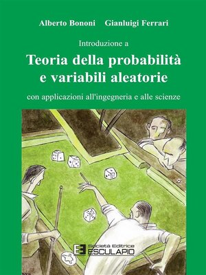 cover image of Introduzione a Teoria della probabilità e variabili aleatorie con applicazioni all'ingegneria e alle scienze